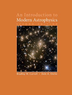 An Introduction to Modern Astrophysics By Bradley W. Carroll, Dale A. Ostlie Cover Image