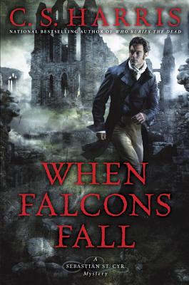 When Falcons Fall By C. S. Harris Cover Image
