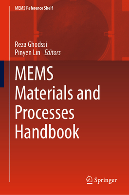MEMS Materials and Processes Handbook (Mems Reference Shelf #1) By Reza Ghodssi (Editor), Pinyen Lin (Editor) Cover Image