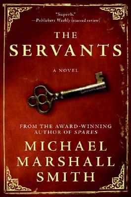 The Servants By Michael Marshall Smith Cover Image