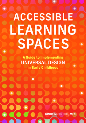 Accessible Learning Spaces: A Guide to Implementing Universal Design in Early Childhood Cover Image