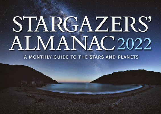 Stargazers' Almanac: A Monthly Guide to the Stars and Planets 2022: 2022 By Bob Mizon Cover Image