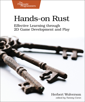 Hands-On Rust: Effective Learning Through 2D Game Development and Play By Herbert Wolverson Cover Image