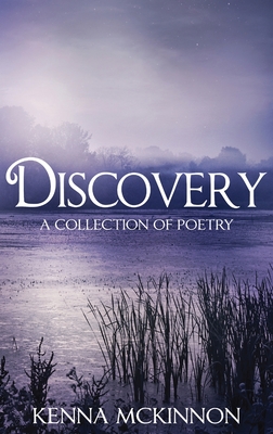 Discovery: A Collection of Poetry By Kenna McKinnon Cover Image