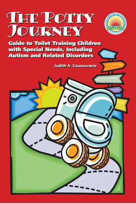 The Potty Journey: Guide to Toilet Training Children with Special Needs, Including Autism and Related Disorders By Judith A. Coucouvanis Cover Image