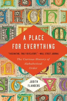 A Place for Everything: The Curious History of Alphabetical Order By Judith Flanders Cover Image