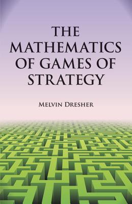 The Mathematics of Games of Strategy (Dover Books on Mathematics)