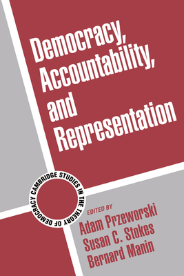 Democracy, Accountability, and Representation (Cambridge Studies in the Theory of Democracy #2)