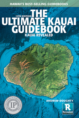 The Ultimate Kauai Guidebook: Kauai Revealed By Andrew Doughty, Leona Boyd (Photographer) Cover Image