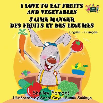 I Love to Eat Fruits and Vegetables J'aime manger des fruits et des legumes: English French Bilingual Edition (English French Bilingual Collection) Cover Image