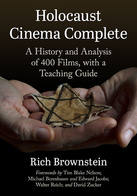 Holocaust Cinema Complete: A History and Analysis of 400 Films, with a Teaching Guide By Rich Brownstein Cover Image