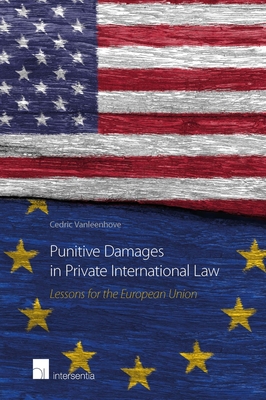Punitive Damages in Private International Law: Lessons for the European Union By Cedric Vanleenhove Cover Image