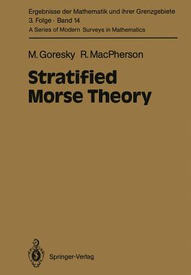 Stratified Morse Theory (Ergebnisse Der Mathematik Und Ihrer Grenzgebiete. 3. Folge / #14) Cover Image
