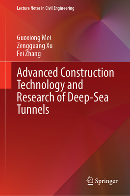 Advanced Construction Technology and Research of Deep-Sea Tunnels (Lecture Notes in Civil Engineering #490)