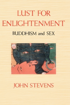 Lust for Enlightenment: Buddhism and Sex By John Stevens Cover Image