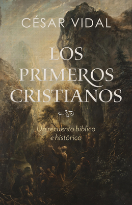 Los primeros cristianos: Un recuento bíblico e histórico Cover Image