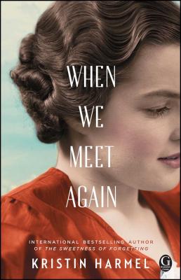 When We Meet Again By Kristin Harmel Cover Image