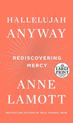 Hallelujah Anyway: Rediscovering Mercy By Anne Lamott Cover Image