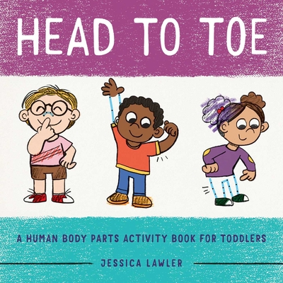 Head to Toe: A Human Body Parts Activity Book for Toddlers By Jessica Lawler Cover Image
