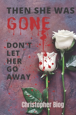 Then She Was Gone: Don't Let Her Go Away Cover Image