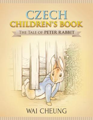 Czech Children's Book: The Tale of Peter Rabbit By Wai Cheung Cover Image