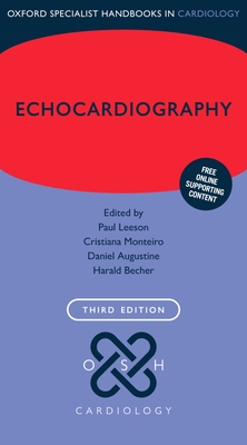 Echocardiography (Oxford Specialist Handbooks in Cardiology) By Paul Leeson (Editor), Cristiana Monteiro (Editor), Daniel Augustine (Editor) Cover Image