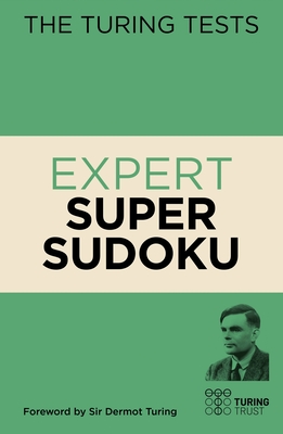 The Turing Tests Expert Super Sudoku By Eric Saunders, John Dermot Turing (Introduction by) Cover Image