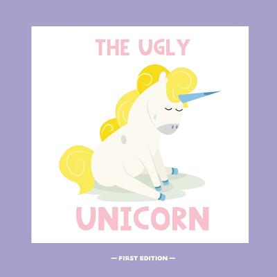The Ugly Unicorn: A Different Version of the Classic Fairy Tale of the Ugly Ducklings (Classics: Re-Imagined #1)