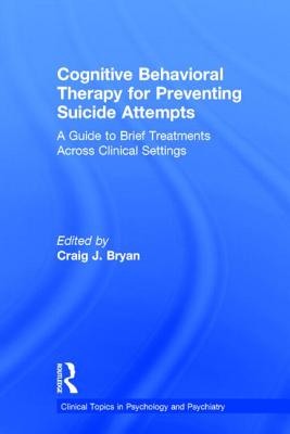 Cognitive Behavioral Therapy For Preventing Suicide Attempts: A Guide ...