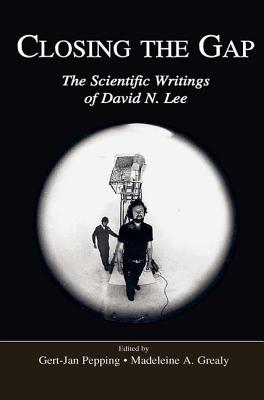 Closing the Gap: The Scientific Writings of David N. Lee By Gert-Jan Pepping (Editor), Madeleine A. Grealy (Editor) Cover Image