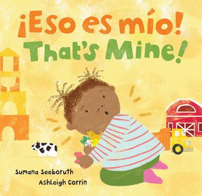 That's Mine! / ¡Eso Es Mio! By Sumana Seeboruth, Ashleigh Corrin (Illustrator) Cover Image