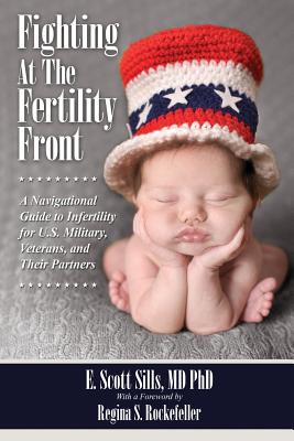 Fighting At The Fertility Front: A Navigational Guide to Infertility for U.S. Military, Veterans & Their Partners Cover Image