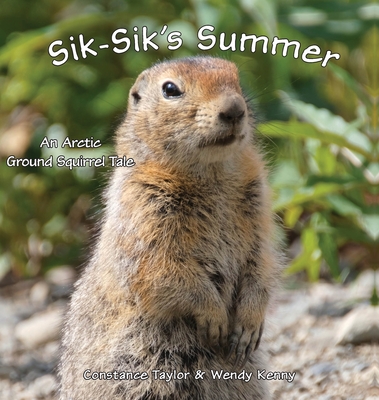 Sik-Sik's Summer: An Arctic Ground Squirrel Tale (Hardcover) | Books and  Crannies