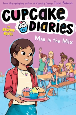Mia in the Mix The Graphic Novel (Cupcake Diaries: The Graphic Novel #2)
