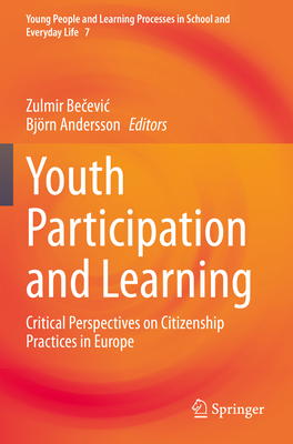 Youth Participation and Learning: Critical Perspectives on Citizenship Practices in Europe By Zulmir Bečevic (Editor), Björn Andersson (Editor) Cover Image