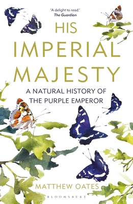 His Imperial Majesty: A Natural History of the Purple Emperor By Matthew Oates Cover Image