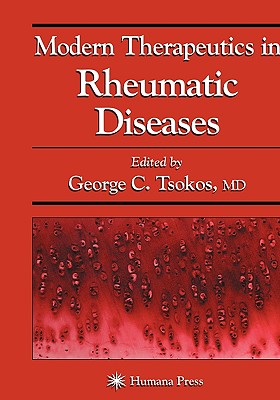 Modern Therapeutics in Rheumatic Diseases By George C. Tsokos (Editor), Larry W. Moreland (Editor), Gary M. Kammer (Editor) Cover Image