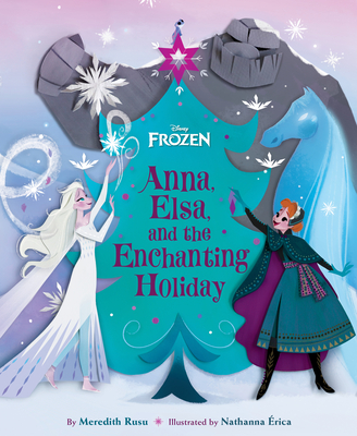 Frozen: Anna, Elsa, and the Enchanting Holiday By Meredith Rusu Cover Image