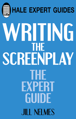 Writing the Screenplay: The Expert Guide Cover Image