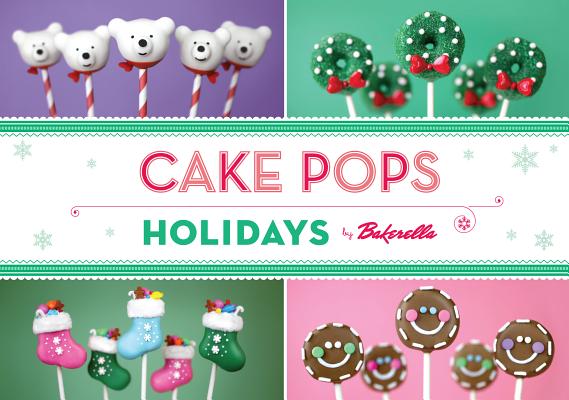 Cake Pops Holidays By Bakerella, Angie Dudley Cover Image