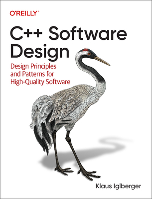 C++ Software Design: Design Principles and Patterns for High-Quality Software By Klaus Iglberger Cover Image