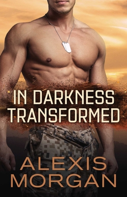 In Darkness Transformed (The Paladin Strike Team #1) By Alexis Morgan Cover Image