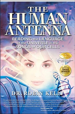 The Human Antenna: Reading the Language of the Universe in the Songs of Our Cells Cover Image