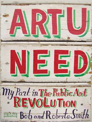 Art U Need: My Part in the Public Art Revolution Cover Image