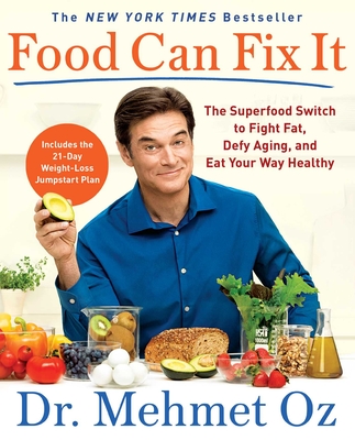 Food Can Fix It: The Superfood Switch to Fight Fat, Defy Aging, and Eat Your Way Healthy Cover Image
