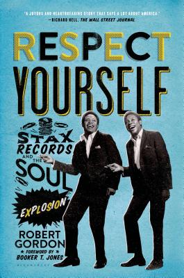 Respect Yourself: Stax Records and the Soul Explosion Cover Image