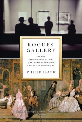 Rogues' Gallery: The Rise (and Occasional Fall) of Art Dealers, the Hidden Players in the History of Art Cover Image