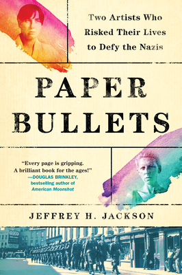 Paper Bullets: Two Artists Who Risked Their Lives to Defy the Nazis Cover Image