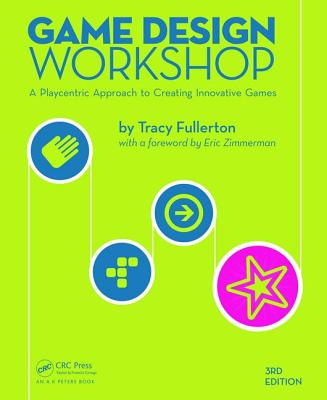 Game Design Workshop: A Playcentric Approach to Creating Innovative Games, Third Edition Cover Image