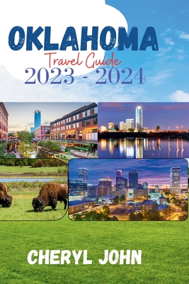 Oklahoma Travel Guide 2023 - 2024: A Journey Through the Land of Red Dirt Cover Image